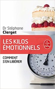 Les kilos émotionnels : comment s'en libérer livre Stéphane Clerget